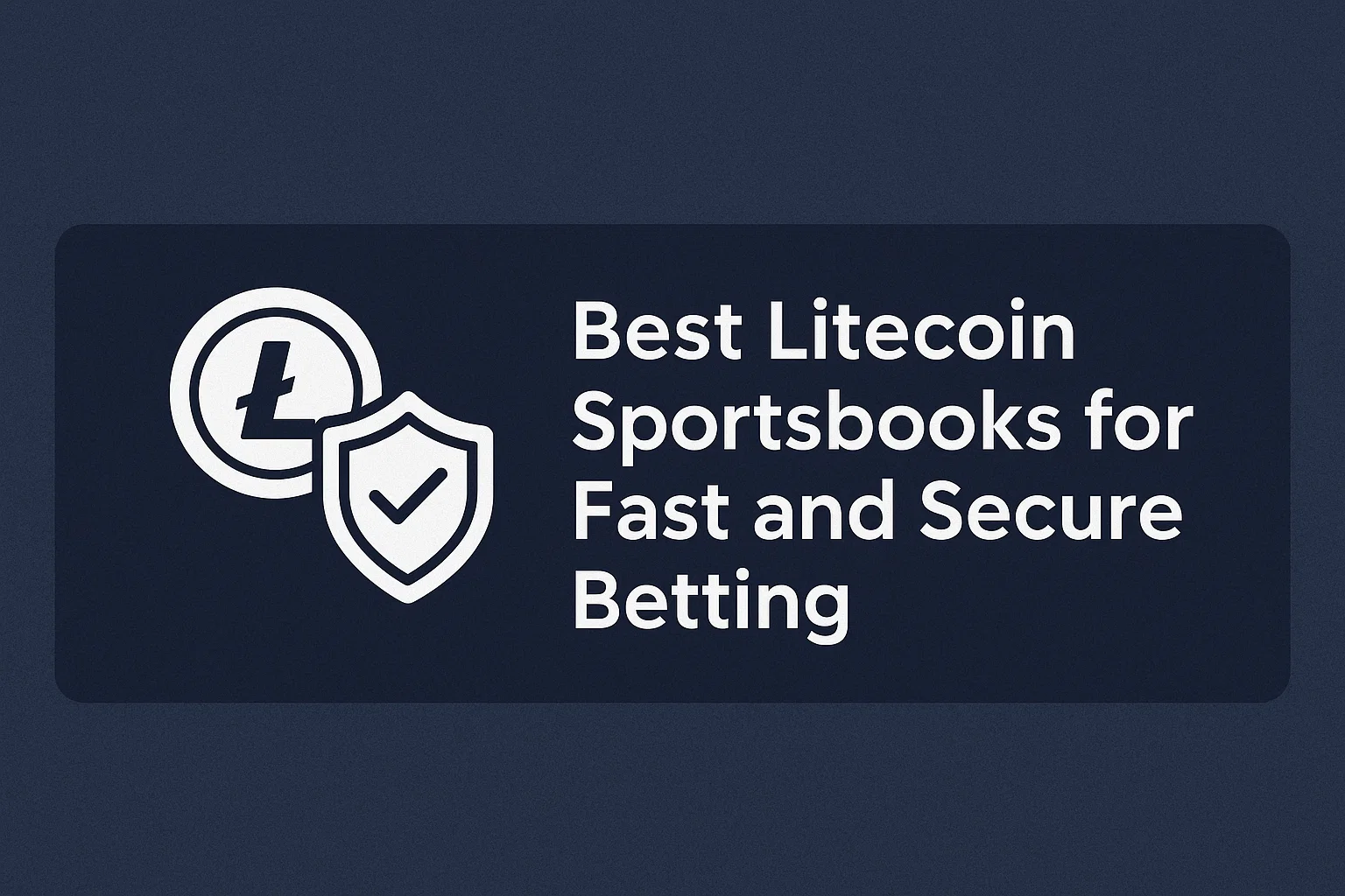 Best Litecoin Sportsbooks for Fast and Secure Betting