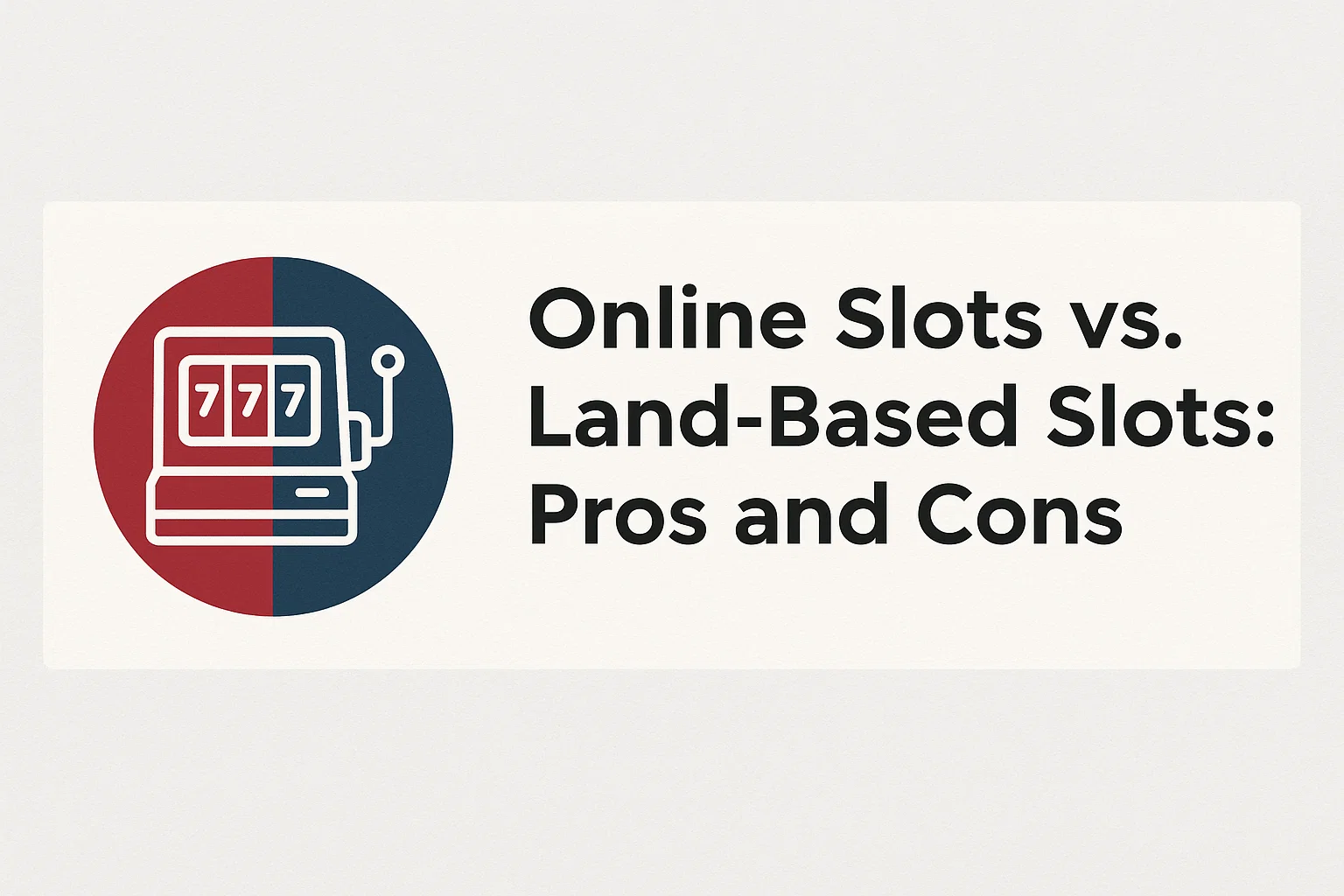 Online Slots vs. Land-Based Slots: Pros and Cons